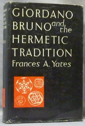 Item #63893 Giordano Bruno and the Hermetic Tradition. Frances A. YATES, on Giordano Bruno