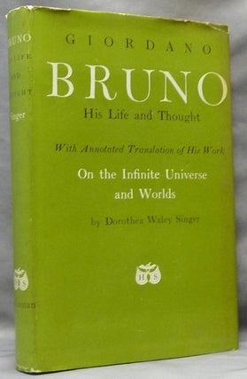Item #63895 Giordano Bruno: His Life and Thought; With Annotated Translation of His Work On the...