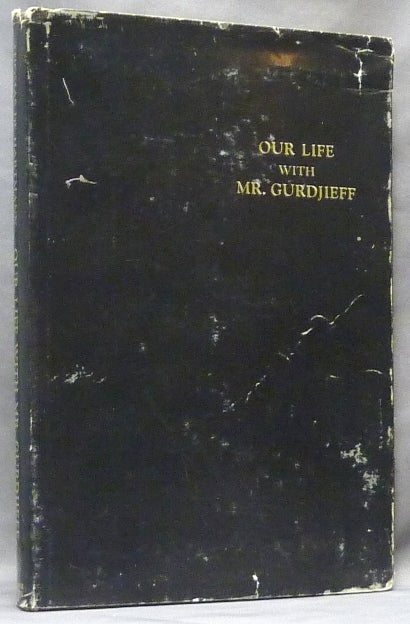 Item #63913 Our Life with Mr. Gurdjieff. Gurdjieff, Thomas De Hartmann, on G. I. Gurdjieff.