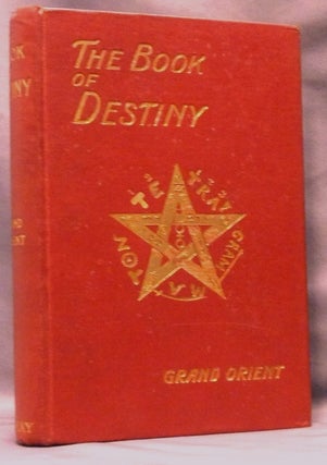 Item #63917 The Book of Destiny and the Art of Reading Therein. Arthur Edward WAITE, 'Grand Orient '