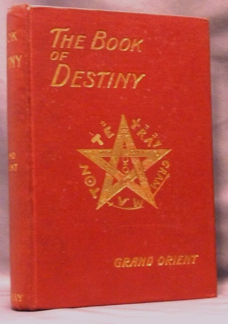 Item #63917 The Book of Destiny and the Art of Reading Therein. Arthur Edward WAITE, 'Grand Orient '.
