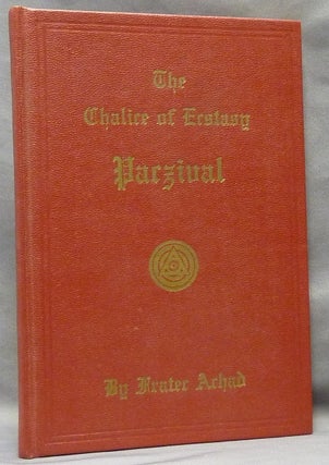 Item #63946 The Chalice of Ecstasy. Being a Magical and Qabalistic Intrepretation of the Drama...