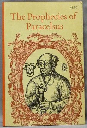 Item #63950 The Prophecies of Paracelsus, Magic Figures and Prognostications made by Theophrastus...
