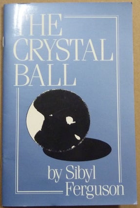Item #63951 The Crystal Ball. Sibyl FERGUSON
