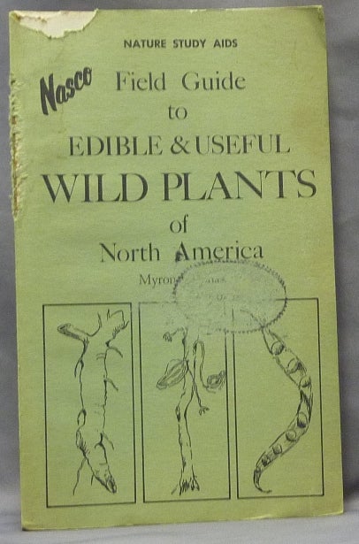 Item #63956 Nature Study Aids: Field Guide to Edible and Useful Wild Plants of North America. Edible Wild Plants, Myron C. CHASE.