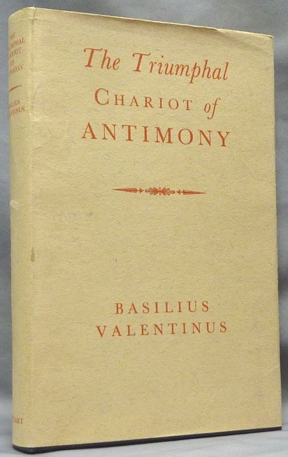 Item #63963 The Triumphal Chariot of Antimony, with the Commentary of Theodore Kerckringius, A Doctor of Medicine; Being The Latin Version Published At Amsterdam In The Year 1685 Translated Into English. Edited, a Biographical, Arthur Edward Waite. Commentary of Theodore Kerkringius.