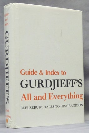 Item #63964 Guide and Index to G. I. Gurdjieff's All and Everything, Beelzebub's Tales to His...