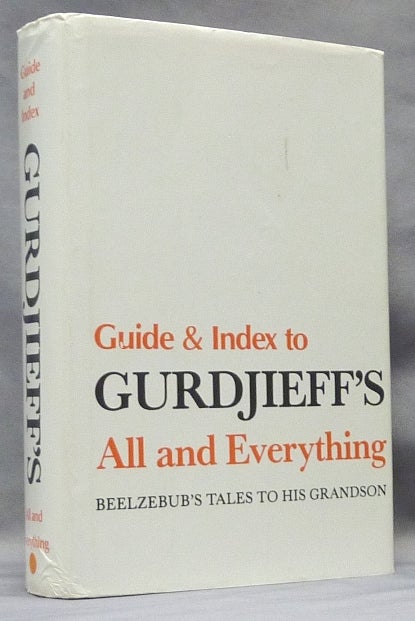 Item #63964 Guide and Index to G. I. Gurdjieff's All and Everything, Beelzebub's Tales to His Grandson. G. I. GURDJIEFF.