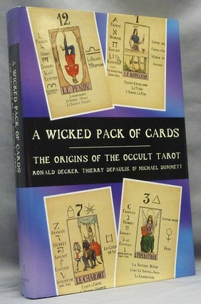 Item #63976 A Wicked Pack of Cards: the Origins of the Occult Tarot. Tarot, Ronald DECKER,...