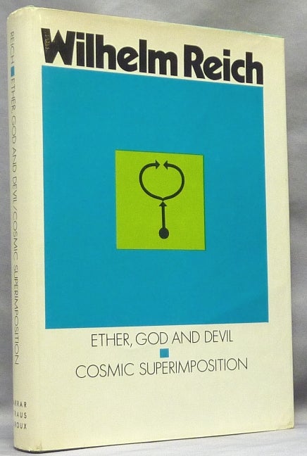 Item #63987 Ether, God and Devil [ and ] Cosmic Superimposition (Two titles in one volume). Wilhelm REICH.