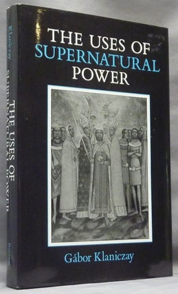 Item #63988 The Uses of Supernatural Power. The Transformation Of Popular Religion In Medieval...