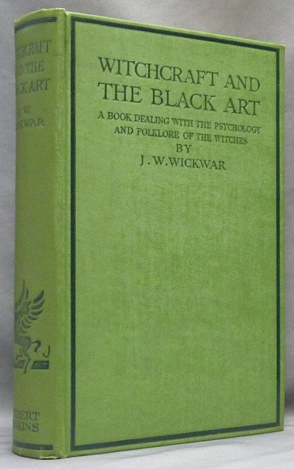 Item #63992 Witchcraft and the Black Art: A Book Dealing with the Psychology and Folklore of the Witches. J. W. WICKWAR.