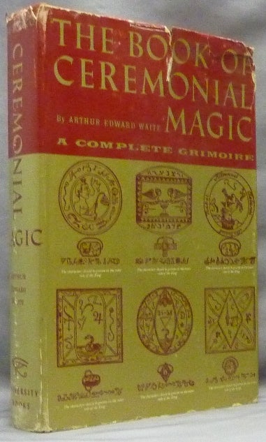 Item #63997 The Book of Ceremonial Magic; The Secret Tradition in Goëtia, including the rites and mysteries of Goëtic theurgy, sorcery and infernal necromancy. Illustrated. Arthur Edward WAITE.