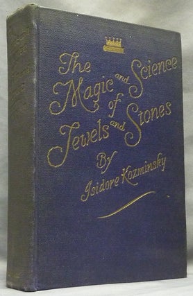 Item #64003 The Magic and Science of Jewels and Stones. Isidore KOZMINSKY