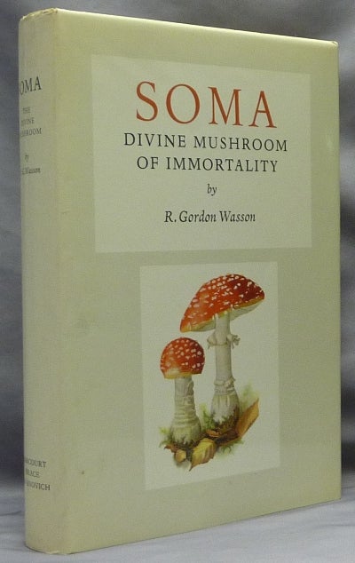 Item #64008 Soma Divine Mushroom of Immortality; (Ethno-mycological studies No. 1). Drugs - Soma, R. Gordon. With an WASSON, Wendy Doniger O'Flaherty.