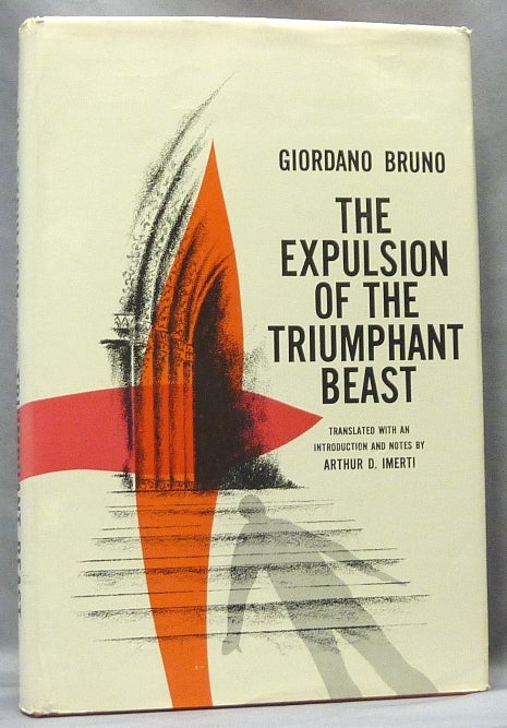 Item #64013 The Expulsion of the Triumphant Beast. Giordano BRUNO, Introduction and, Translation, Arthur D. Imerti.