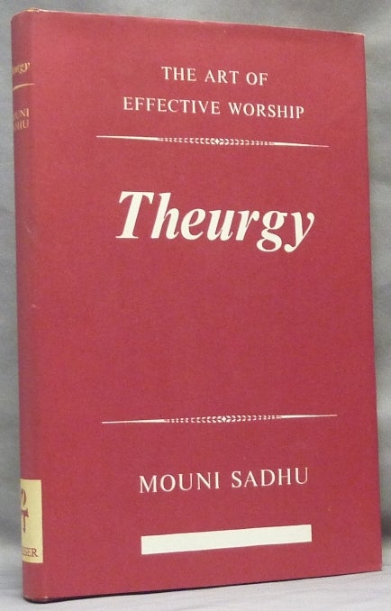 Item #64018 Theurgy. The Art of Effective Worship. Mouni SADHU.