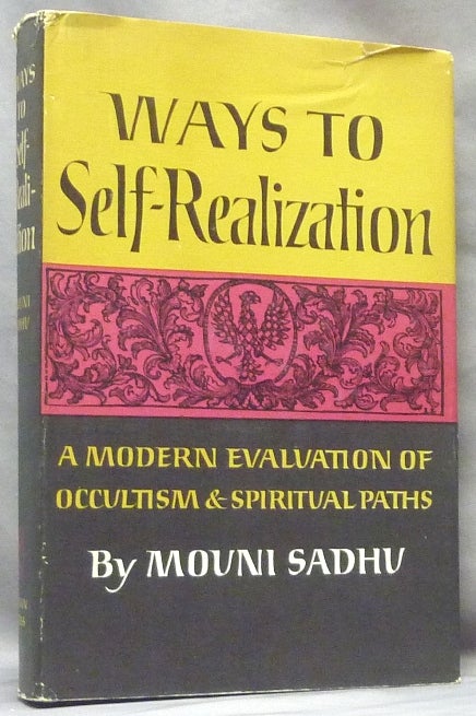 Item #64019 Ways to Self-Realization. A Modern Evaluation of Occultism & Spiritual Paths. Mouni SADHU.