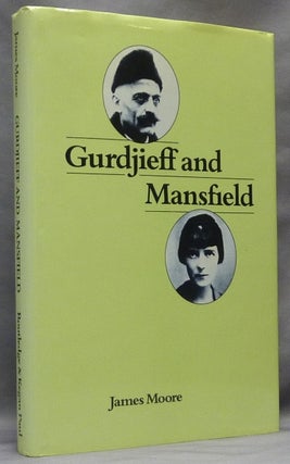Item #64023 Gurdjieff and Mansfield. GURDJIEFF Georges Ivanovich, James Moore, Jeanne De Salzmann