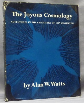 Item #64024 The Joyous Cosmology, Adventures in the Chemistry of Consciousness. Drugs, Alan W....