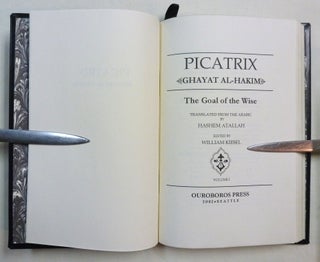 Picatrix. The Goal of the Wise. Volume I (Volume One. Containing the Book I and Book II of the Ghayat al-Hakim, here translated into English for the first time).