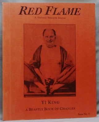 Item #64032 Red Flame a Thelemic Research Journal. Issue No. 5: Yi King: A Beastly Book of...