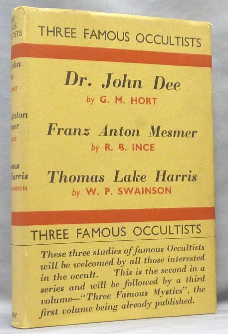 Item #64037 Three Famous Occultists: Dr. John Dee by G.M. Hort; Franz Anton Mesmer by R.B. Ince; Thomas Lake Harris by W.P. Swainson. Occult, G. M. HORT, R. B. Ince, W. P. Swainson.