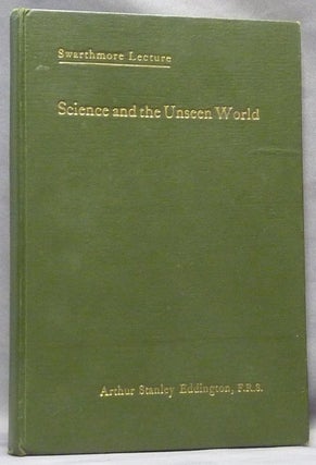 Item #64044 Science and the Unseen World ( Swarthmore Lecture, 1929 ). Quakerism, Arthur Stanley...