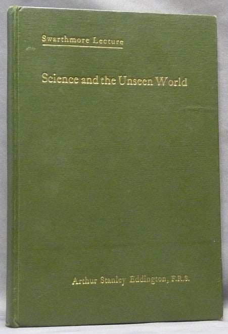 Item #64044 Science and the Unseen World ( Swarthmore Lecture, 1929 ). Quakerism, Arthur Stanley EDDINGTON.