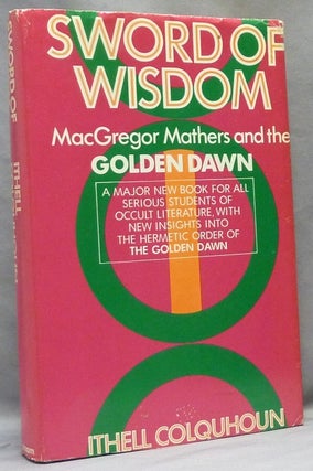 Item #64047 Sword of Wisdom: MacGregor Mathers and the Golden Dawn. Ithell COLQUHOUN, S. L....