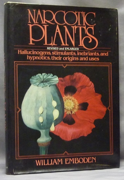 Item #64063 Narcotic Plants: Hallucinogens, Stimulants, Inebriants and Hypnotics, Their Origins and Uses. Drugs, William EMBODEN.
