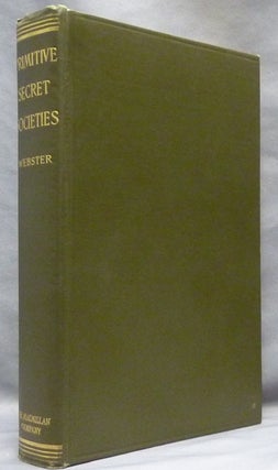 Item #64065 Primitive Secret Societies. A Study in Early Politics and Religion. Hutton WEBSTER