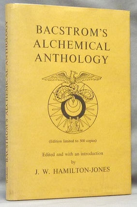 Item #64067 Bacstrom's Alchemical Anthology. Edited, Introduced by