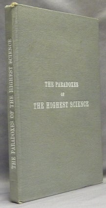 Item #64074 The Paradoxes of the Highest Science; In which the most advanced truths of Occultism...