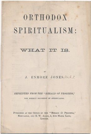 Item #64080 Orthodox Spiritualism: What It Is; Reprinted from the "Herald of Progress", the...