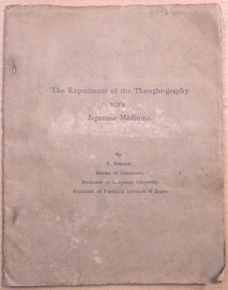 Item #64086 The Experiment of Thought-graphy with Japanese Mediums [Thought-ography]. T. FUKURAI,...