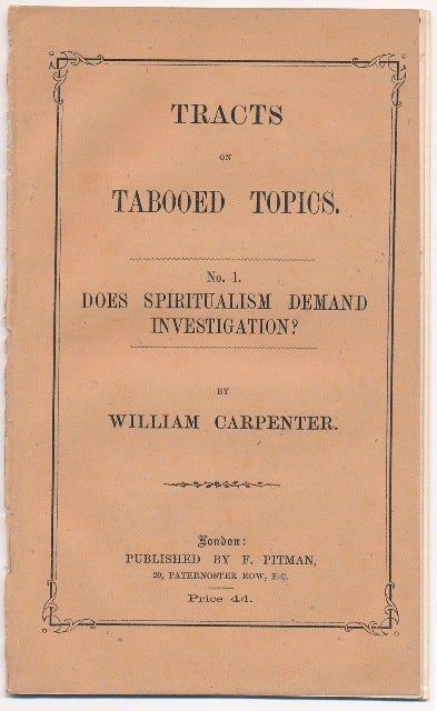 Item #64089 Tracts on Tabooed Topics. No. 1, "Does Spiritualism Demand Investigation?" William CARPENTER.