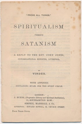 Item #64093 "Prove all Things": Spiritualism Versus Satanism: a Reply to the Rev. John Jones,...