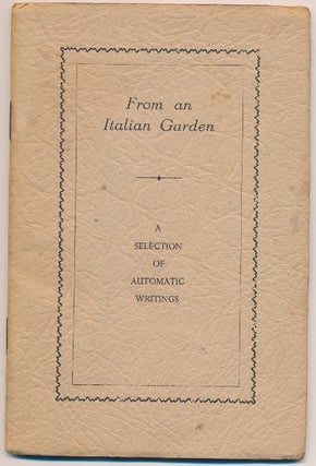 Item #64105 From An Italian Garden, A Selection of Automatic Writings. ANONYMOUS