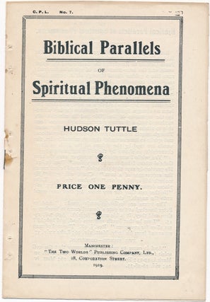 Item #64106 Biblical Parallels of Spiritual Phenomena; C.P.L. No. 7. Hudson TUTTLE