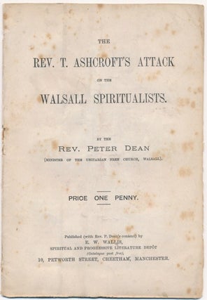Item #64108 The Rev. T. Ashcroft's Attack on the Walsall Spiritualists. Mr. E. W. WALLIS