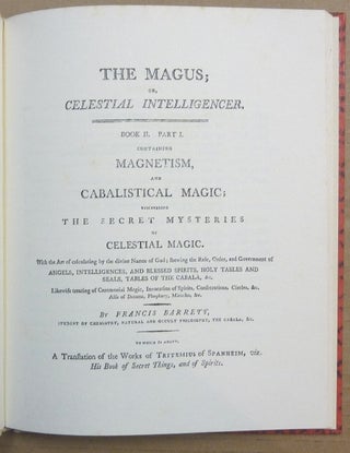 The Magus, or Celestial Intelligencer, [ Part IV ] Book II, Part. I. Containing Magnetism and Cabalistic Magic discovering the Secret Mysteries of Celestial Magic.; ...........; The Rare Text Library