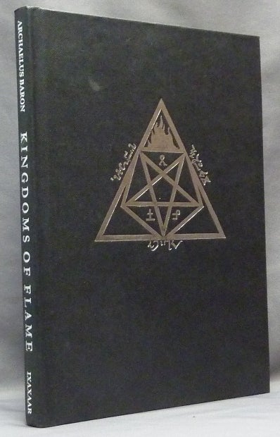 Item #64174 Kingdoms of the Flame; A Grimoire of Black Magick, Evocation and Sorcery. E. A. KOETTING, Archaelus Baron.
