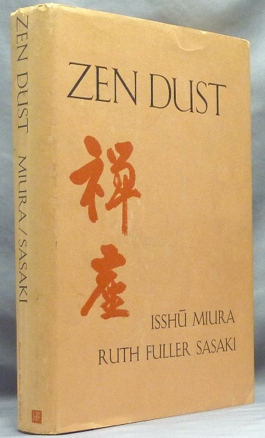 Item #64184 Zen Dust. The History of the Koan and Koan Study in Rinzai ( Lin-Chi ) Zen. Isshu MIURA, Ruth Fuller Sasaki.