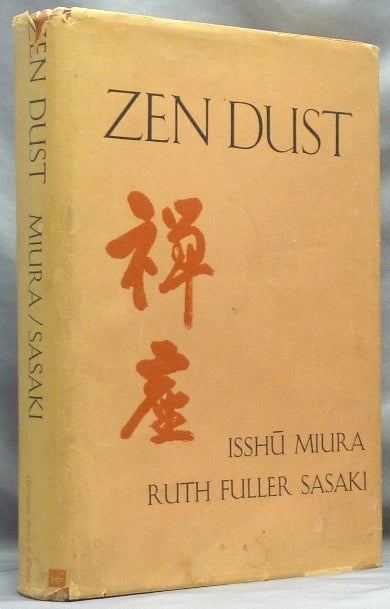 Item #64185 Zen Dust. The History of the Koan and Koan Study in Rinzai ( Lin-Chi ) Zen. Zen, Isshu MIURA, Ruth Fuller Sasaki.