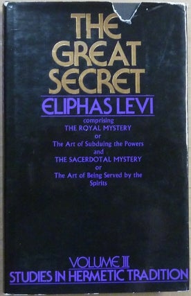 The Great Secret. Or Occultism Unveiled [ Volume III, Studies in Hermetic Tradition series ].