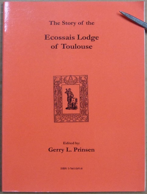 Item #64196 The Story of the Ecossais Lodge of Toulouse (The Sharp Documents Vol. V). Gerry L. - PRINSEN.