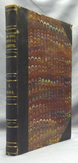 Item #64206 The New-England Medical Gazette, A Monthly Journal of Homoeopathic Medicine, Surgery and Collateral Sciences. Volume I, No. 1. Boston, January 15, 1866 through Volume I, No. 12. Boston, December 15, 1866 (Twelve issues bound in one volume). Homoeopathy, H. C. ANGELL, M. D. -, including: A. H. Oakie authors, etc, Henry B. Clarke, Samuel Gregg.