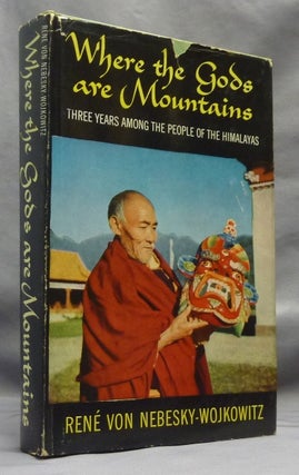 Where the Gods Are Mountains. Three Years Among the People of the Himalayas.