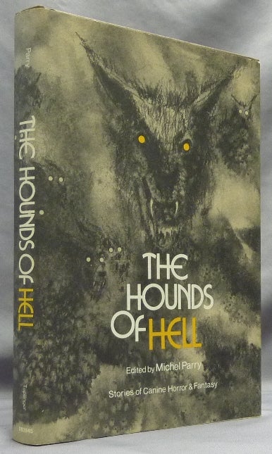 Item #64214 The Hounds of Hell. Stories of Canine Horror & Fantasy. Dion FORTUNE, Michael Parry, including H. P. Lovecraft authors, Robert Bloch, Ramsey Campbell, William Faulkner, Ambrose Bierce, Saki, Guy de Maupassant, Agatha Christie, Dion Fortune.